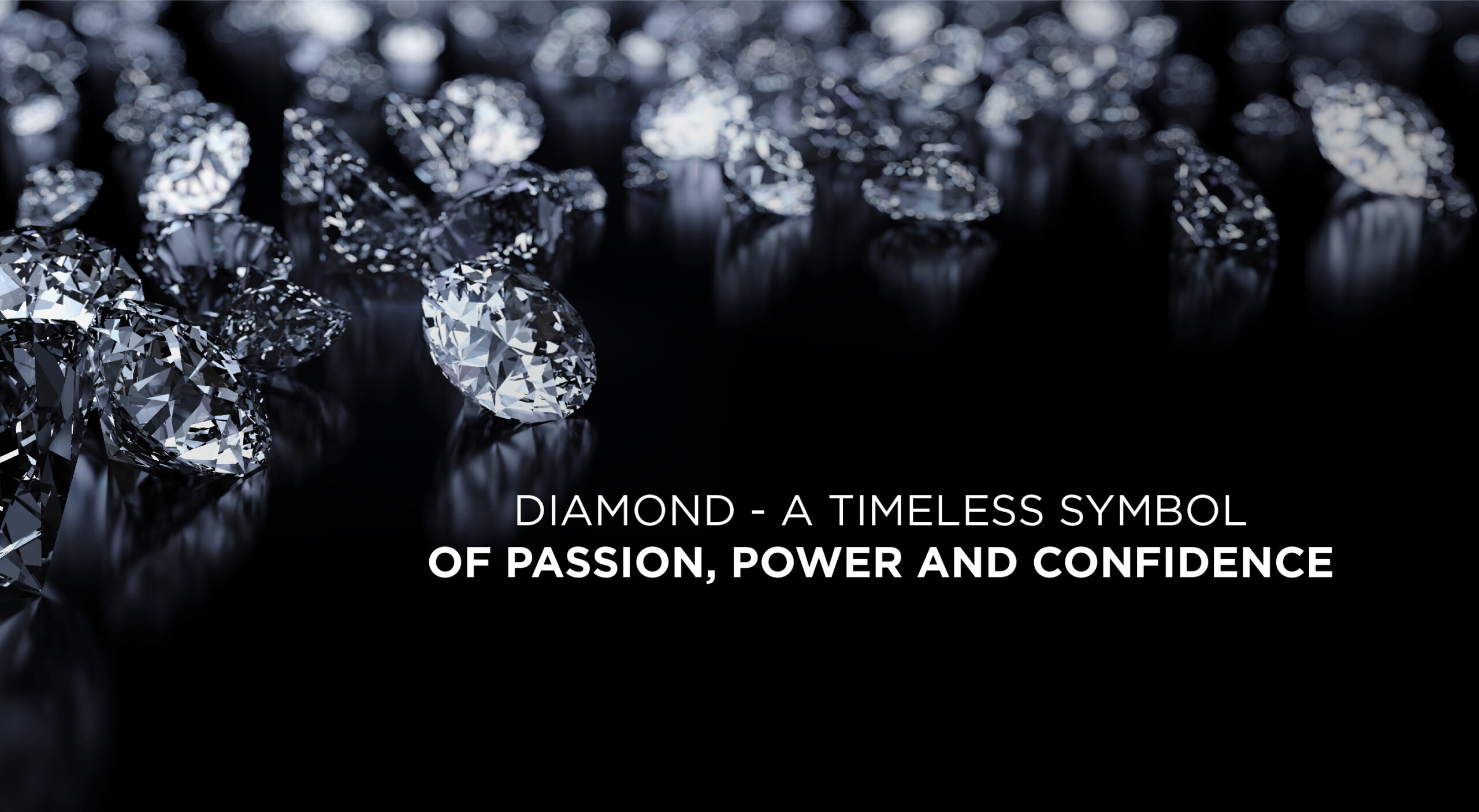 Diamond – A Timeless Symbol of Passion, Power and Confidence